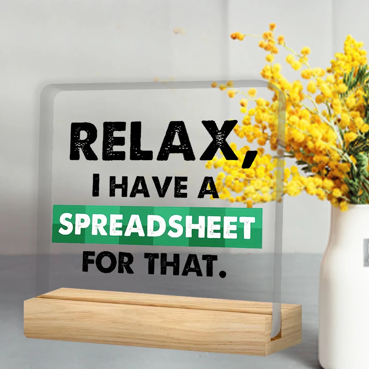 1PC Office Desk Sign - Accountant Desk Sign - Office Desk Decor - Accountant Gifts Relax I Have A Spreadsheet  For That Clear