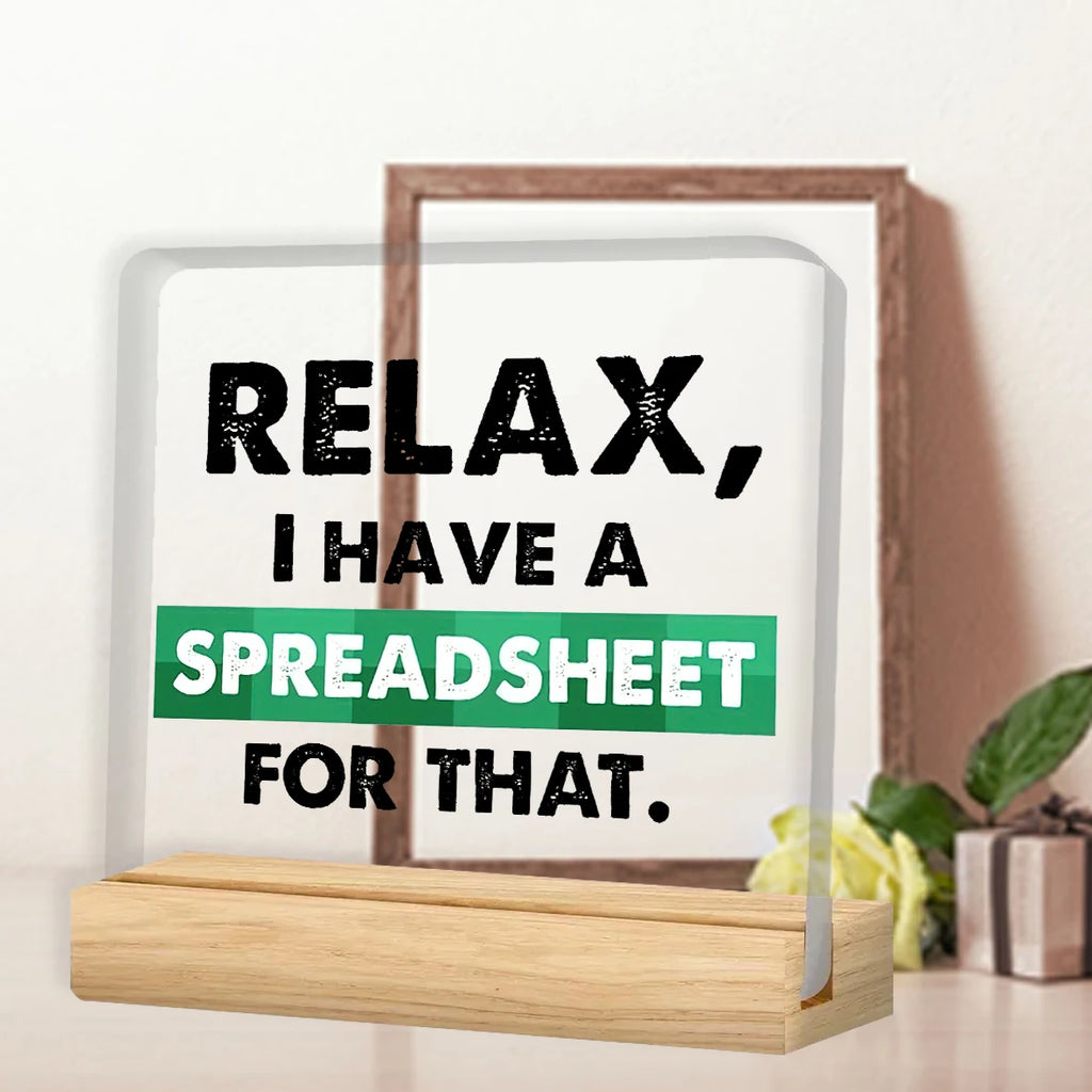 1PC Office Desk Sign - Accountant Desk Sign - Office Desk Decor - Accountant Gifts Relax I Have A Spreadsheet  For That Clear