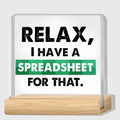 1PC Office Desk Sign - Accountant Desk Sign - Office Desk Decor - Accountant Gifts Relax I Have A Spreadsheet  For That Clear